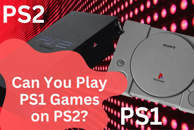 Can You Play PS1 Games on PS2