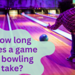 How Long Does a Game of Bowling Take