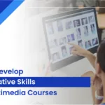 How to Develop Your Creative Skills with Multimedia Courses