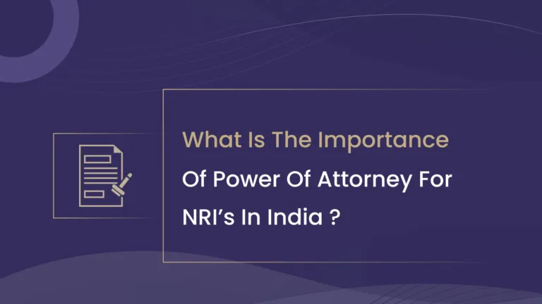 What is the Importance of Power of Attorney for NRIs in India?
