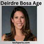Deirdre Bosa Age