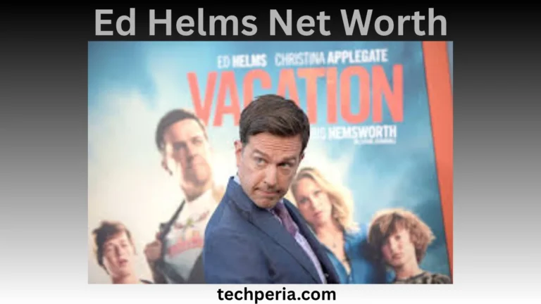 Ed Helms Net Worth